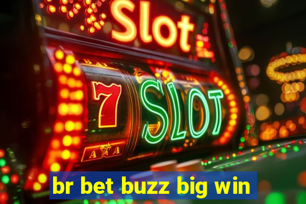 br bet buzz big win